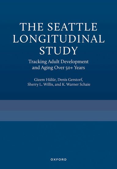 Gizem Hülür, Denis Gerstorf, Sherry L. Willis, K. Warner Schaie - The Seattle Longitudinal Study, Inbunden