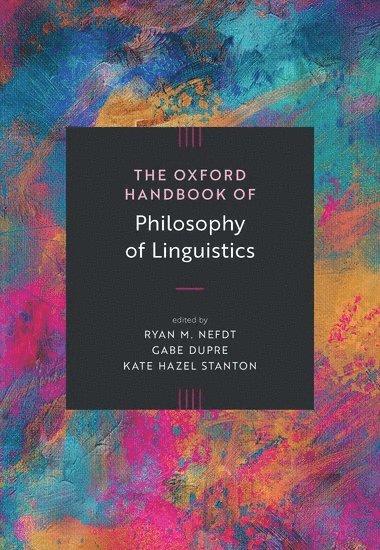 The Oxford Handbook of Philosophy of Linguistics