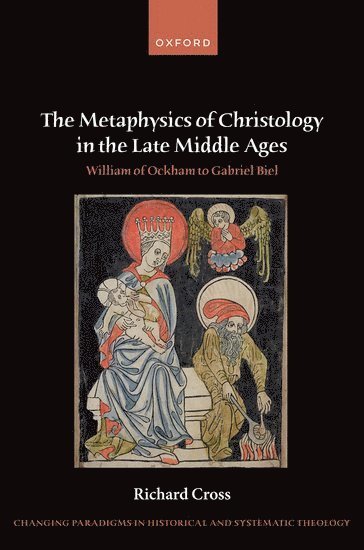 The Metaphysics of Christology in the Late Middle Ages 1