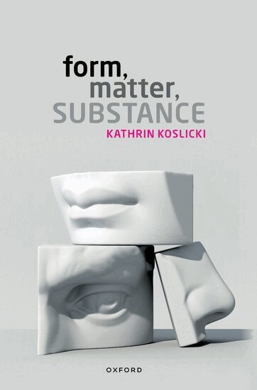 Kathrin Koslicki - Form, Matter, Substance, Häftad