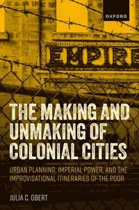 bokomslag The Making and Unmaking of Colonial Cities