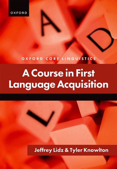 Jeffrey Lidz, Tyler Knowlton - A Course in First Language Acquisition, Inbunden