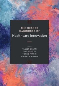 bokomslag Oxford Handbook of Healthcare Innovation