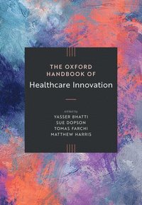 bokomslag The Oxford Handbook of Healthcare Innovation