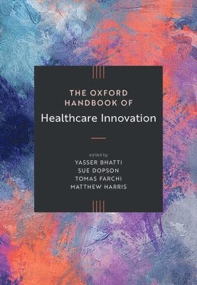 bokomslag Oxford Handbook of Healthcare Innovation