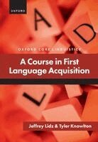 Jeffrey Lidz, Tyler Knowlton - A Course in First Language Acquisition, Häftad