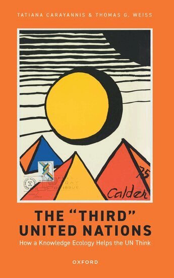 Tatiana Carayannis, Thomas G. Weiss - The 'Third' United Nations, Häftad