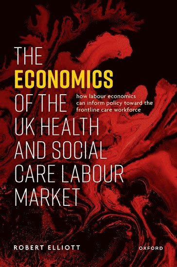 The Economics of the UK Health and Social Care Labour Market 1