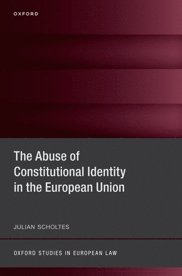 The Abuse of Constitutional Identity in the European Union 1