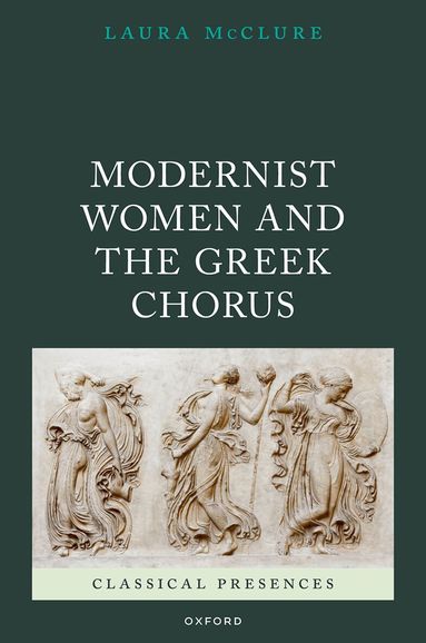 Laura McClure - Modernist Women and the Greek Chorus, Inbunden