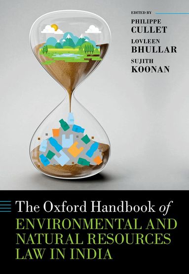 Philippe Cullet, Philippe Cullet, Lovleen Bhullar, Sujith Koonan - The Oxford Handbook of Environmental and Natural Resources Law in India, Inbunden