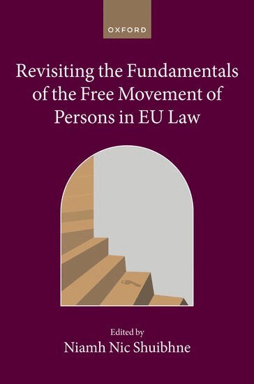 Niamh Nic Shuibhne - Revisiting the Fundamentals of the Free Movement of Persons in EU Law, Inbunden
