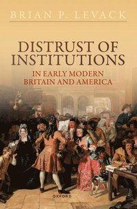 bokomslag Distrust of Institutions in Early Modern Britain and America