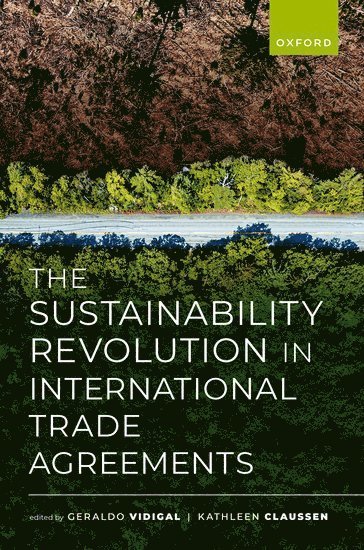 Geraldo Vidigal, Kathleen Claussen - The Sustainability Revolution in International Trade Agreements, Inbunden