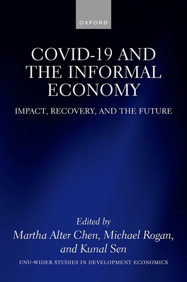 Martha Chen, Michael Rogan, Kunal Sen - COVID-19 and the Informal Economy, Inbunden