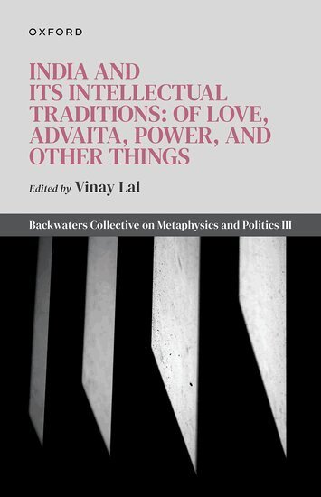 Vinay Lal, Vinay Lal - India and Its Intellectual Traditions: Of Love, Advaita, Power, and Other Things, Inbunden