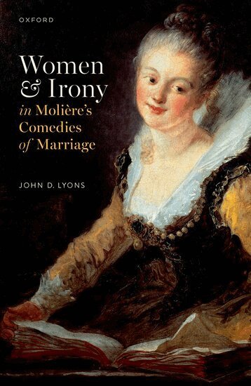 John D. Lyons - Women and Irony in Molière's Comedies of Marriage, Inbunden