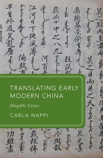 Carla Nappi, Mellon Professor of History and Co-Director of the Humanities Center) Nappi, Prof Carla (University of Pittsburgh, University of Pittsburgh - Translating Early Modern China, Häftad