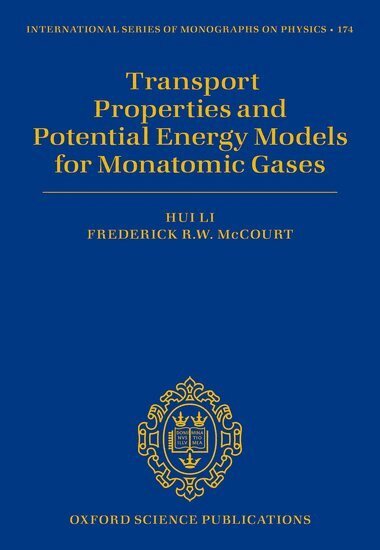 Hui Li, Frederick R. W. McCourt - Transport Properties and Potential Energy Models for Monatomic Gases, Inbunden