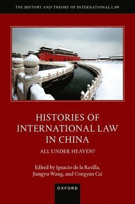 Ignacio de la Rasilla, Congyan Cai - Histories of International Law in China, Inbunden