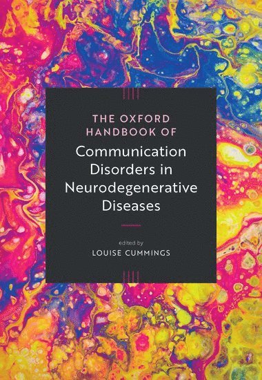 The Oxford Handbook of Communication Disorders in Neurodegenerative Diseases