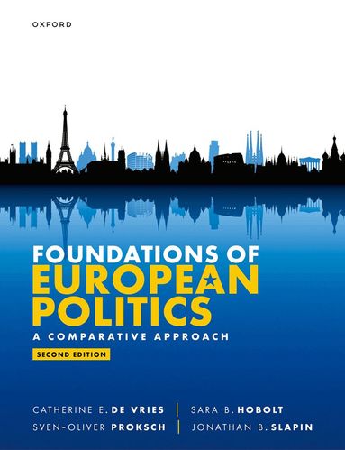 Catherine E. De Vries, Sara B. Hobolt, Sven-Oliver Proksch, Jonathan B. Slapin - Foundations of European Politics, Häftad