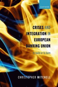 bokomslag Crises and Integration in European Banking Union