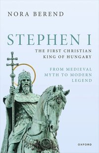 bokomslag Stephen I, the First Christian King of Hungary