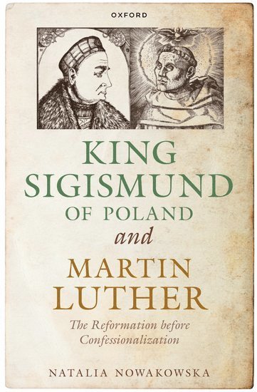 bokomslag King Sigismund of Poland and Martin Luther