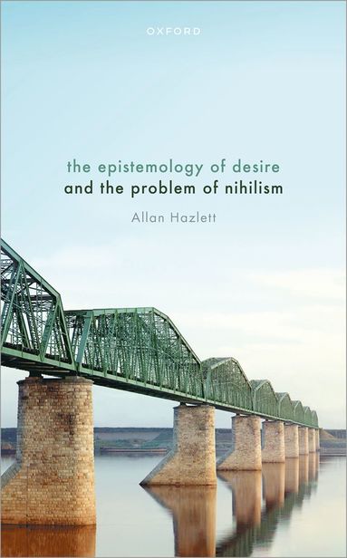 bokomslag Epistemology of Desire and the Problem of Nihilism