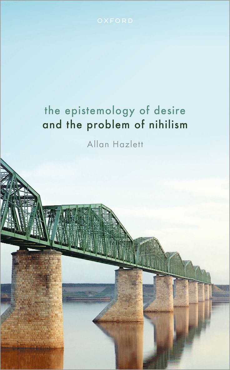 Allan Hazlett, Washington University in St. Louis) Hazlett, Allan (Associate Professor of Philosophy - The Epistemology of Desire and the Problem of Nihilism, Inbunden