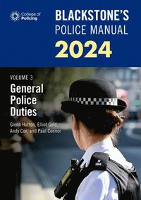 bokomslag Blackstone's Police Manuals Volume 3: General Police Duties 2024