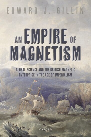 Edward J. Gillin - An Empire of Magnetism, Inbunden