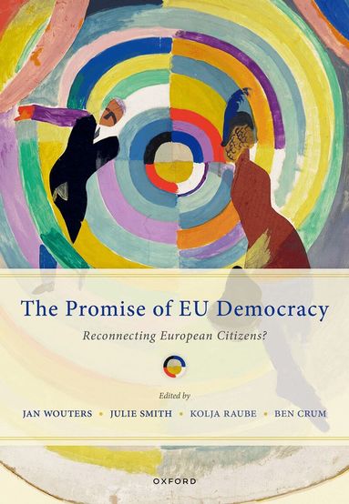 Jan Wouters, Julie Smith - The Promise of EU Democracy, Inbunden