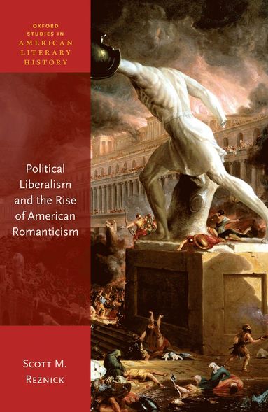 bokomslag Political Liberalism and the Rise of American Romanticism
