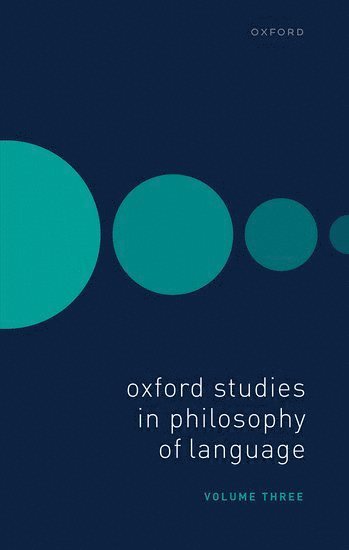 Oxford Studies in Philosophy of Language Volume 3 1