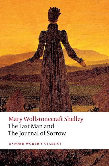 Mary Wollstonecraft Shelley, Eileen M. Hunt - The Last Man and The Journal of Sorrow, Häftad