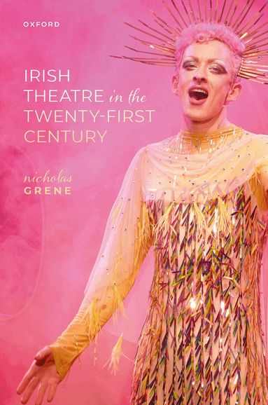 Nicholas Grene - Irish Theatre in the Twenty-First Century, Inbunden