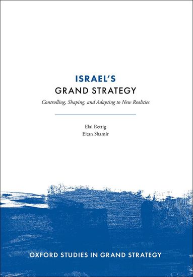 Elai Rettig, Eitan Shamir - Israel's Grand Strategy, Inbunden