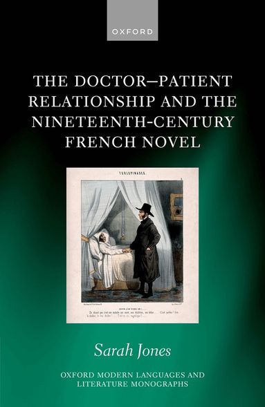 Sarah Jones - The Doctor-Patient Relationship and the Nineteenth-Century French Novel, Inbunden