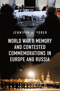bokomslag World War II Memory and Contested Commemorations in Europe and Russia