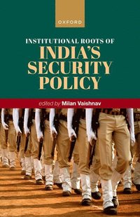 bokomslag Institutional Roots of India's Security Policy