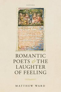 bokomslag Romantic Poets and the Laughter of Feeling