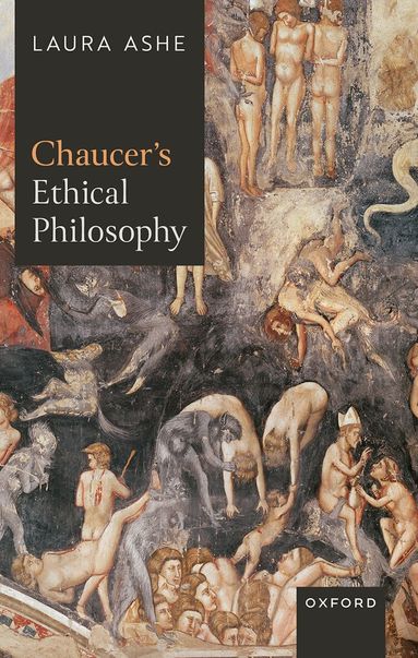 Laura Ashe - Chaucer’s Ethical Philosophy, Inbunden