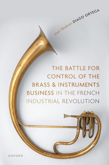 bokomslag Battle for Control of the Brass and Instruments Business in the French Industrial Revolution