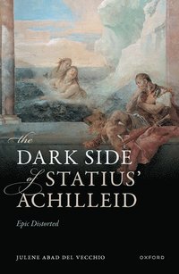 bokomslag The Dark Side of Statius' Achilleid
