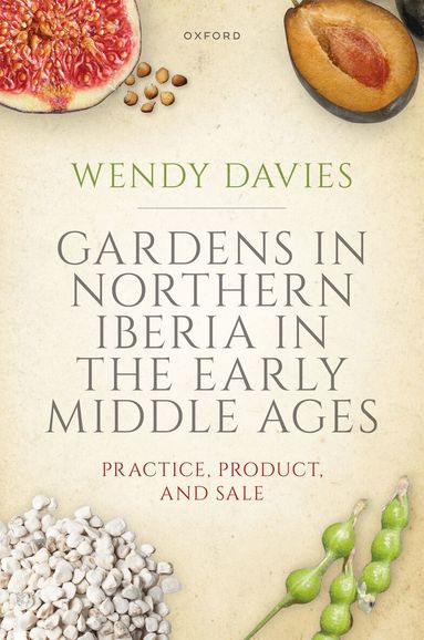Wendy Davies - Gardens in Northern Iberia in the Early Middle Ages, Inbunden