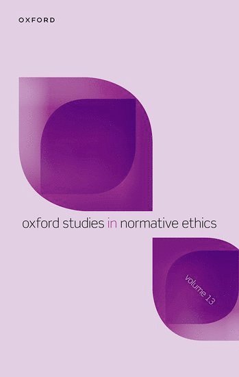 Oxford Studies in Normative Ethics Volume 13 1