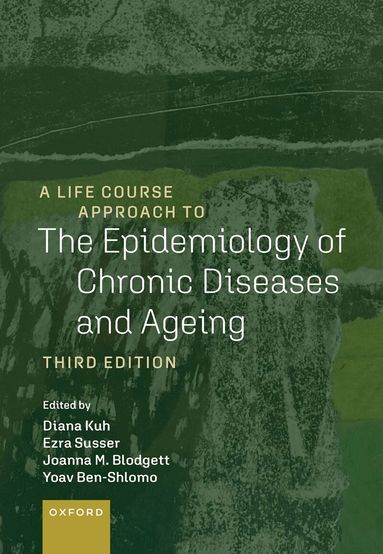 Diana Kuh, Ezra Susser, Joanna M Blodgett, Yoav Ben-Shlomo, Diana Kuh, Ezra Susser, Joanna M. Blodgett, Yoav Ben-Shlomo - A Life Course Approach to the Epidemiology of Chronic Diseases and Ageing, Häftad