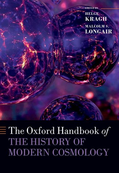 Helge Kragh, Malcolm Longair - The Oxford Handbook of the History of Modern Cosmology, Häftad